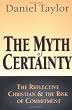 The Myth of Certainty: The Reflective Christian & the Risk of Commitment