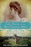 Lady Almina and the Real Downton Abbey: The Lost Legacy of Highclere Castle