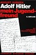Adolf Hitler, mein Jugendfreund. Ein authentisches Dokument mit neuen Bildern