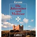 Die Johanniter und Malteser. Ritter und Samariter. Die Wandlungen des Ordens vom heiligen Johannes