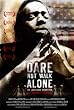 Dare Not Walk Alone