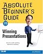 Absolute Beginner s Guide to Winning Presentations