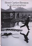Henri Cartier-Bresson : Le tir photographique