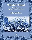 'Orator' Hunt : Henry Hunt and English working-class radicalism