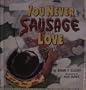 You Never Sausage Love (It Could Be Verse)