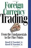 Foreign Currency Trading: From the Fundamentals to the Fine Points
