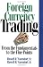 Foreign Currency Trading: From the Fundamentals to the Fine Points