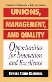 UNIONS, MANAGEMENT, AND QUALITY: OPPORTUNITIES FOR INNOVATION AND EXCELLENCE