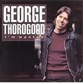 More George Thorogood and the Destroyers
