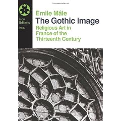 The Gothic Image: Religious Art in France of the Thirteenth Century (Icon Editions)