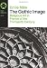 Image of The Gothic Image: Religious Art In France Of The Thirteenth Century (Icon Editions)
