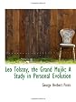Leo Tolstoy, the Grand Mujik: A Study in Personal Evolution