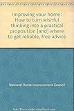 Improving your home : how to turn wishful thinking into a practical proposition [and] where to get reliable, free advice