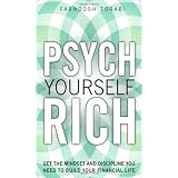 PsychYourselfRich:GettheMindsetandDisciplineYouNeedtoBuildYourFinancialLife