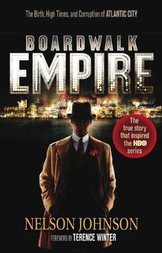 Boardwalk Empire: The Birth, High Times, and Corruption of Atlantic City