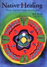Native Healing: Four Sacred Paths to Health