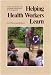  : Helping Health Workers Learn: A Book of Methods, Aids, and Ideas for Instructors at the Village Level
