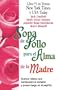 Sopa de pollo para el alma de la madre/ Chicken Soup for the Mother's Soul (Chicken Soup for the Soul) (Spanish Edition)