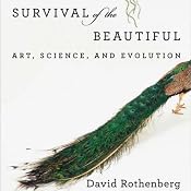 Survival of the Beautiful: Art, Science, and Evolution | [David Rothenberg]