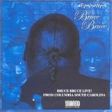 Bruce Bruce Live! From Columbia South Carolina