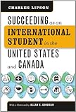 Succeeding as an International Student in the United States and Canada (Chicago Guides to Academic Life)