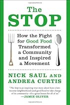 The Stop: How the Fight for Good Food Transformed a Community and Inspired a Movement The Stop: How the Fight for Good Food Transformed a Community and Inspired a Movement