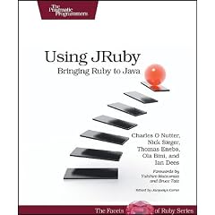 Using JRuby: Bringing Ruby to Java (Facets of Ruby)