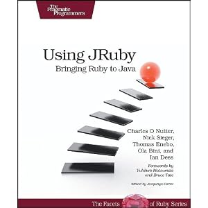 Using JRuby: Bringing Ruby to Java (Facets of Ruby)