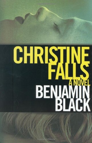 By Benjamin Black Christine Falls (Quirke) (First Edition)