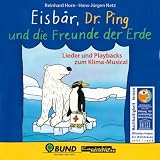 Produkt-Bild: Eisb&auml;r, Dr. Ping und die Freunde der Erde: Lieder und Playbacks zum Klima-Musical