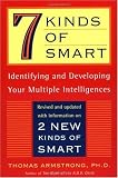 7 (Seven) Kinds of Smart: Identifying and Developing Your Multiple Intelligences