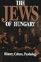 The Jews of Hungary: History, Culture, Psychology