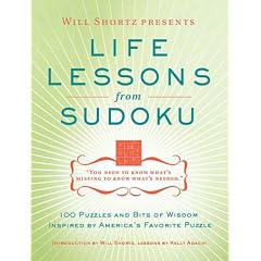 Will Shortz Presents Life Lessons from Sudoku: 100 Puzzles and Bits of Wisdom from America's Favorite Puzzle (Will Shortz Presents...)