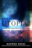 What Price Utopia?: Essays on Ideological Policing, Feminism, and Academic Affairs
