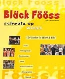 Produkt-Bild: Bl&auml;ck F&ouml;&ouml;ss. Schwatz op Wiess: 124 Lieder in Wort und Bild. Texte, Hintergr&uuml;nde, Kommentare, Fotos, K&ouml;lsch-Lexikon, Discographie, Chronik