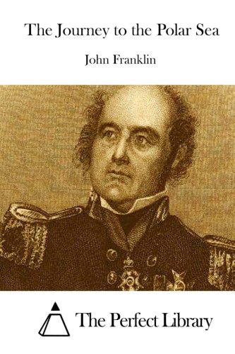 The Journey to the Polar Sea, by John Franklin The Journey to the Polar Sea, by John Franklin