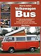 How to restore Volkswagen (bay window) Bus: Enthusiast's Restoration Manual