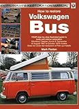 How to restore Volkswagen (bay window) Bus: Enthusiast's Restoration Manual