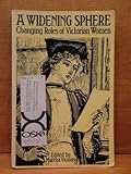 A Widening sphere : changing roles of Victorian women