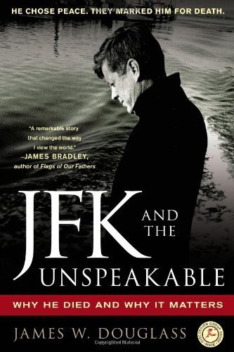 JFK and the Unspeakable: Why He Died and Why It Matters Original Edition by Douglass, James W. published by Touchstone (2010)