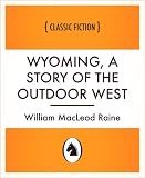 Wyoming, a Story of the Outdoor West