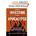 The Wall Street Journal Guide to Investing in the Apocalypse: Make Money by Seeing Opportunity Where Others See Peril