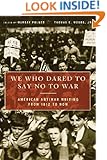 We Who Dared to Say No to War: American Antiwar Writing from 1812 to Now