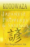 Kotowaza, Japanese Proverbs and Sayings [Paperback]