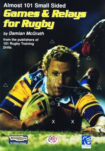 Almost 101 Small Sided Games and Relays for Rugby