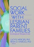 Social Work with Lesbian Parent Families: Ecological Perspectives cover image
