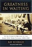 Greatness in Waiting: An Illustrated History of the Early New York Yankees, 1903-1919
