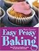 Easy Peasy Baking: Over 80 Truly Scrumptious Treats for Kids Who Love to Bake