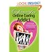 Confessions of An Online Dating Addict: A True Account of Dating and Relating in the Internet Age