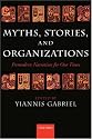 Myths, Stories, and Organizations: Premodern Narratives for Our Times